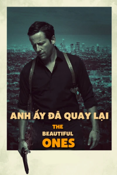 Anh Ấy Đã Quay Lại (The Beautiful Ones) [2017]