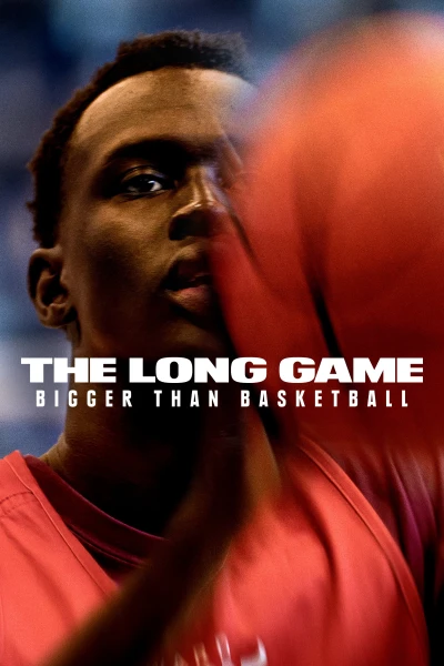 Cuộc Đấu Dài Hơn: Hơn Cả Bóng Rổ (The Long Game: Bigger Than Basketball) [2022]