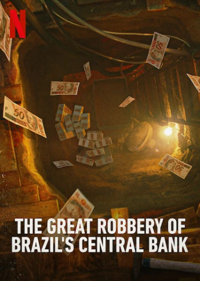 Vụ trộm lịch sử ngân hàng trung ương Brazil (The Great Robbery of Brazil's Central Bank) [2022]